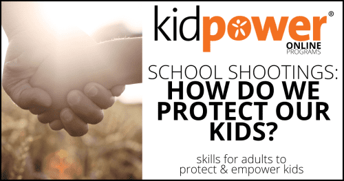 kidpower-how-to-protect--against-school-shootings