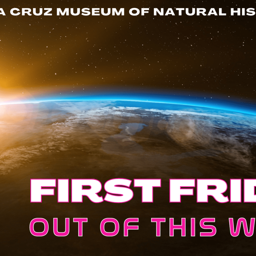 scmnh-first-friday-out-of-this-world